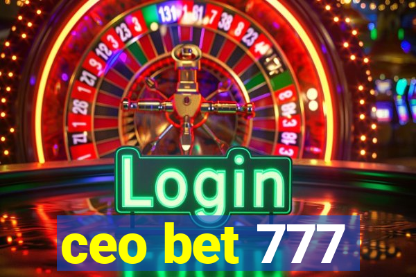 ceo bet 777