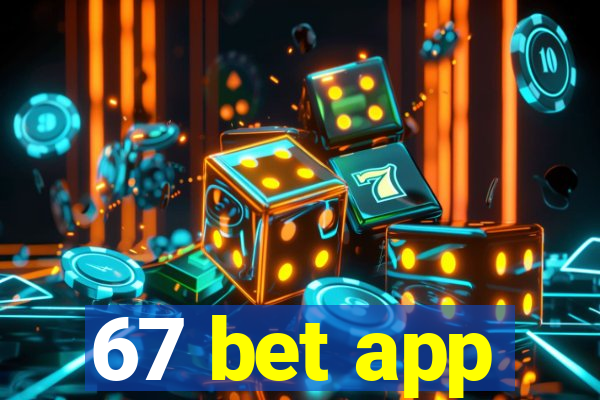 67 bet app