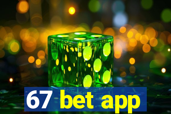 67 bet app