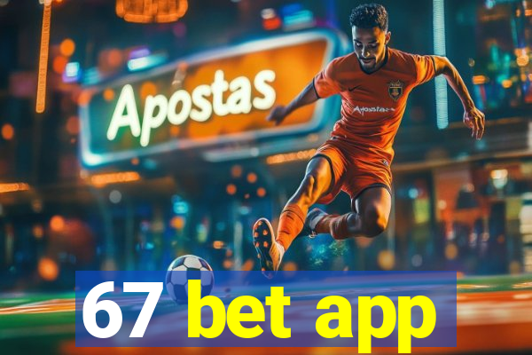 67 bet app