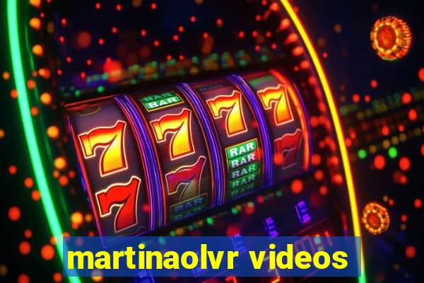 martinaolvr videos