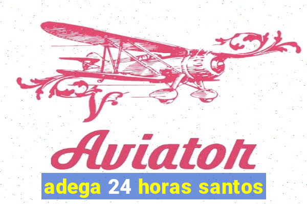 adega 24 horas santos