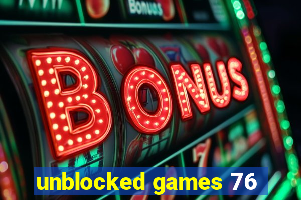 unblocked games 76