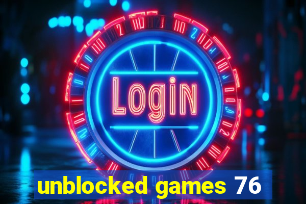 unblocked games 76