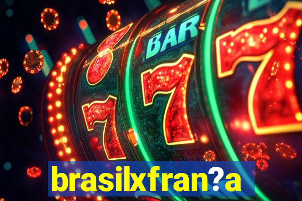 brasilxfran?a