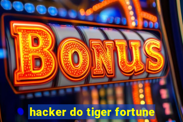 hacker do tiger fortune