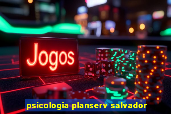 psicologia planserv salvador