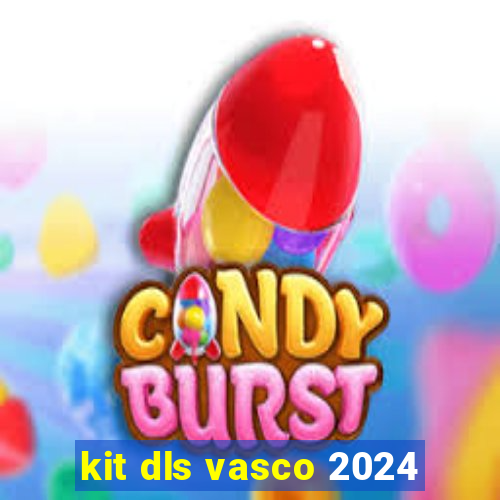 kit dls vasco 2024