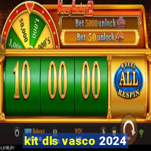 kit dls vasco 2024