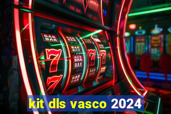 kit dls vasco 2024