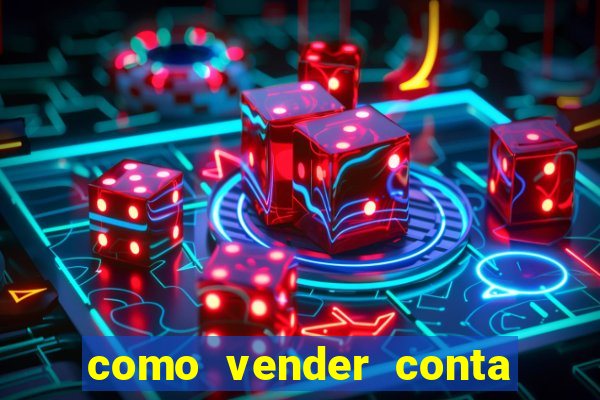 como vender conta de jogos