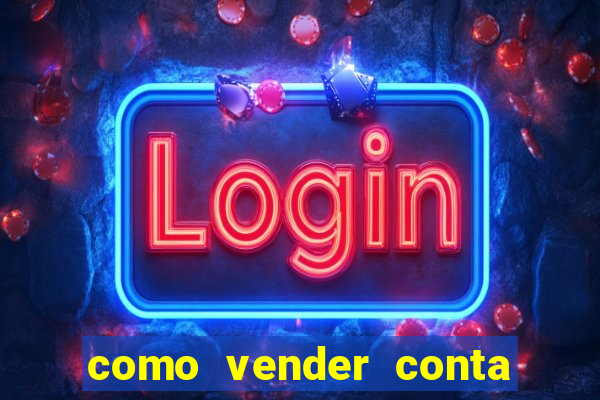 como vender conta de jogos