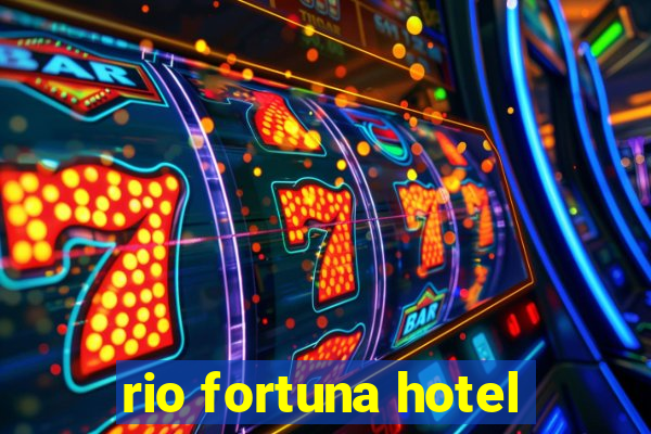 rio fortuna hotel