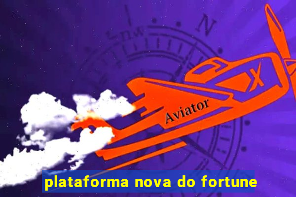 plataforma nova do fortune