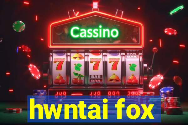 hwntai fox