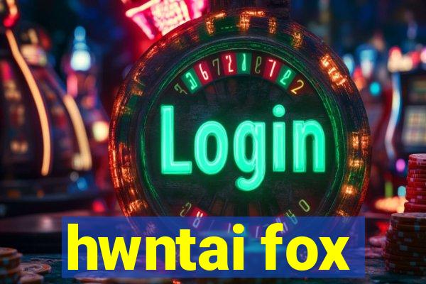 hwntai fox