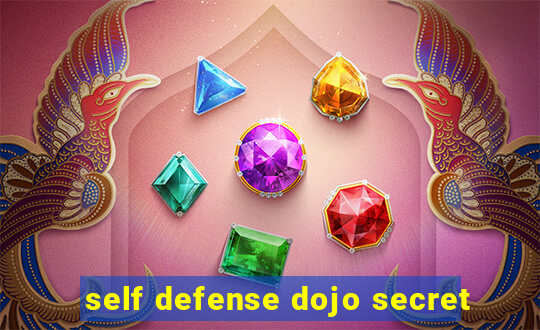 self defense dojo secret