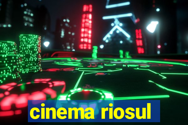 cinema riosul