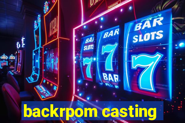 backrpom casting