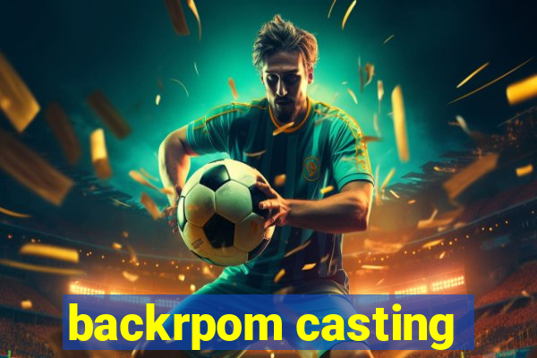 backrpom casting