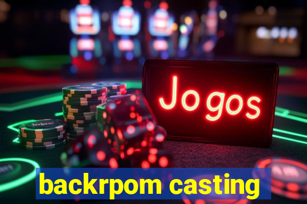 backrpom casting