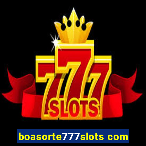 boasorte777slots com