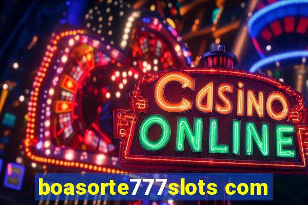 boasorte777slots com