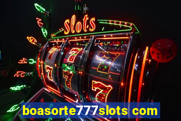 boasorte777slots com