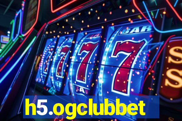 h5.ogclubbet