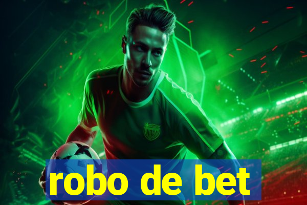 robo de bet