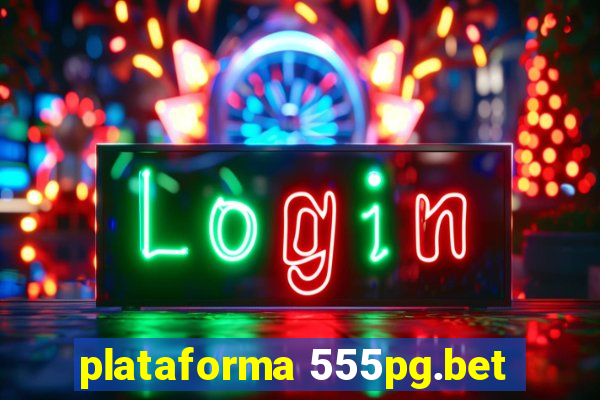 plataforma 555pg.bet