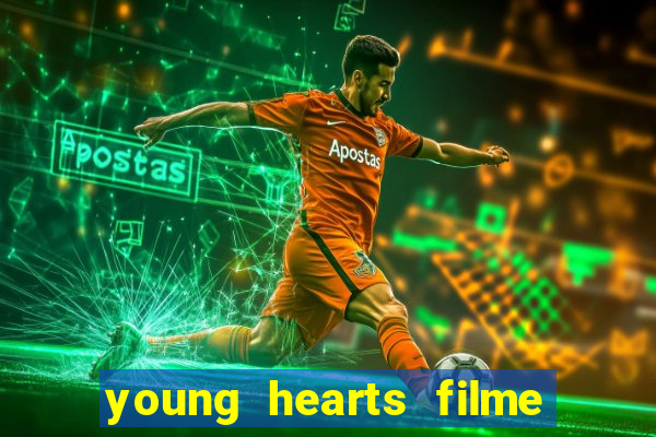 young hearts filme completo dublado