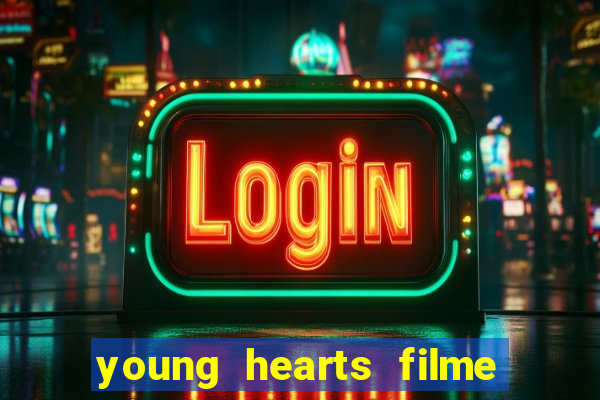 young hearts filme completo dublado