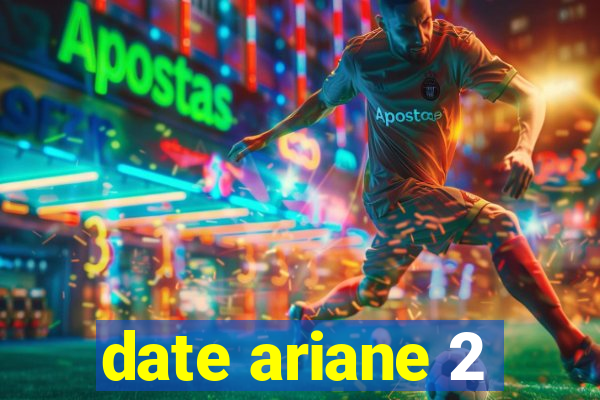 date ariane 2