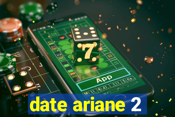 date ariane 2