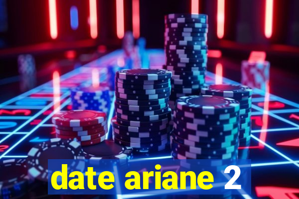 date ariane 2