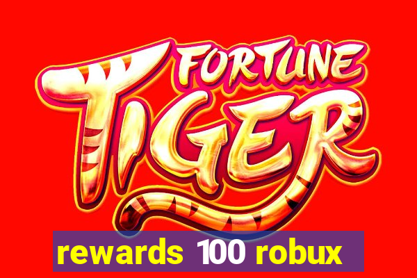 rewards 100 robux