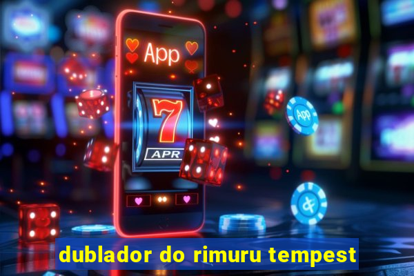 dublador do rimuru tempest