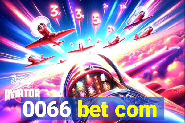 0066 bet com