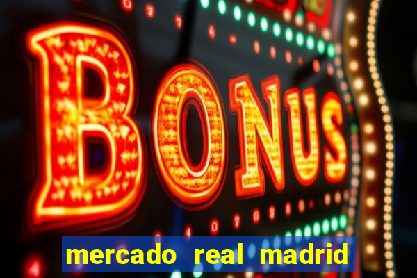 mercado real madrid ceasa encarte