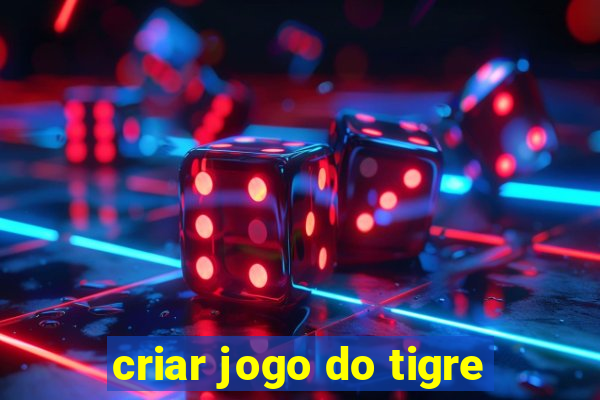 criar jogo do tigre