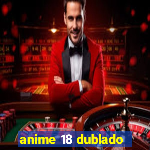 anime 18 dublado