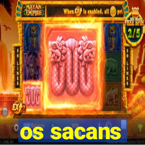 os sacans