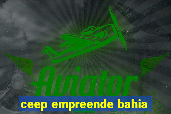 ceep empreende bahia