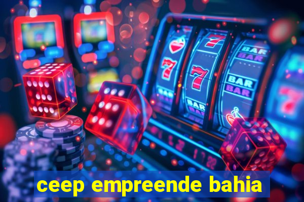 ceep empreende bahia