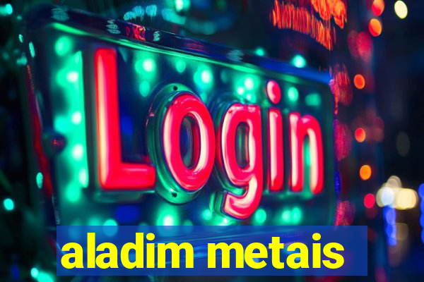 aladim metais