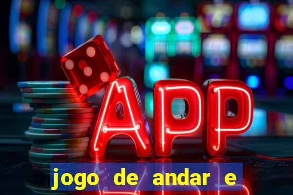 jogo de andar e ganhar dinheiro