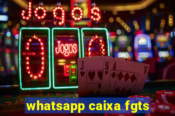 whatsapp caixa fgts