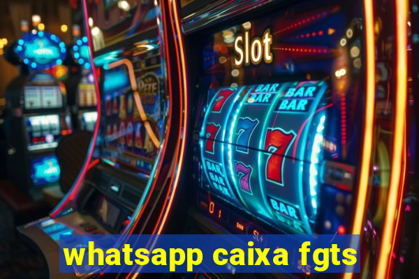 whatsapp caixa fgts