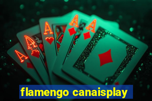 flamengo canaisplay